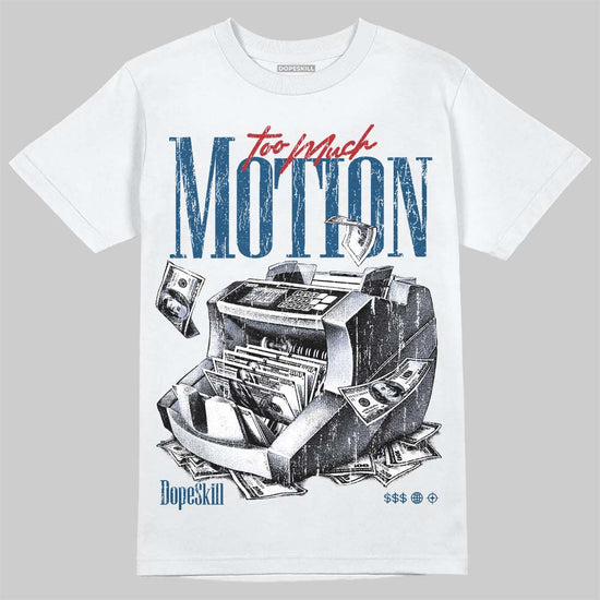 Jordan 12 French Blue DopeSkill T-Shirt Too Much Motion Graphic Streetwear - White