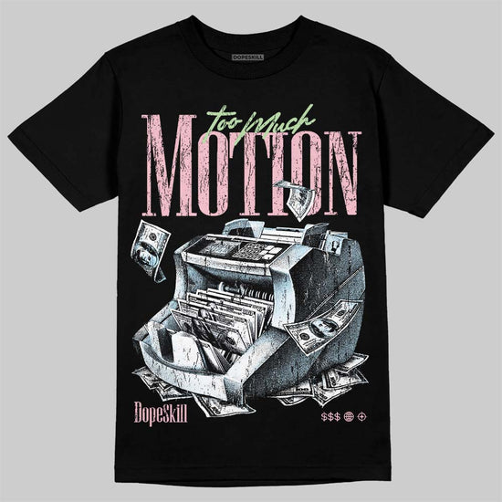 Jordan 4 Medium Soft Pink DopeSkill T-Shirt Too Much Motion Graphic Streetwear - Black