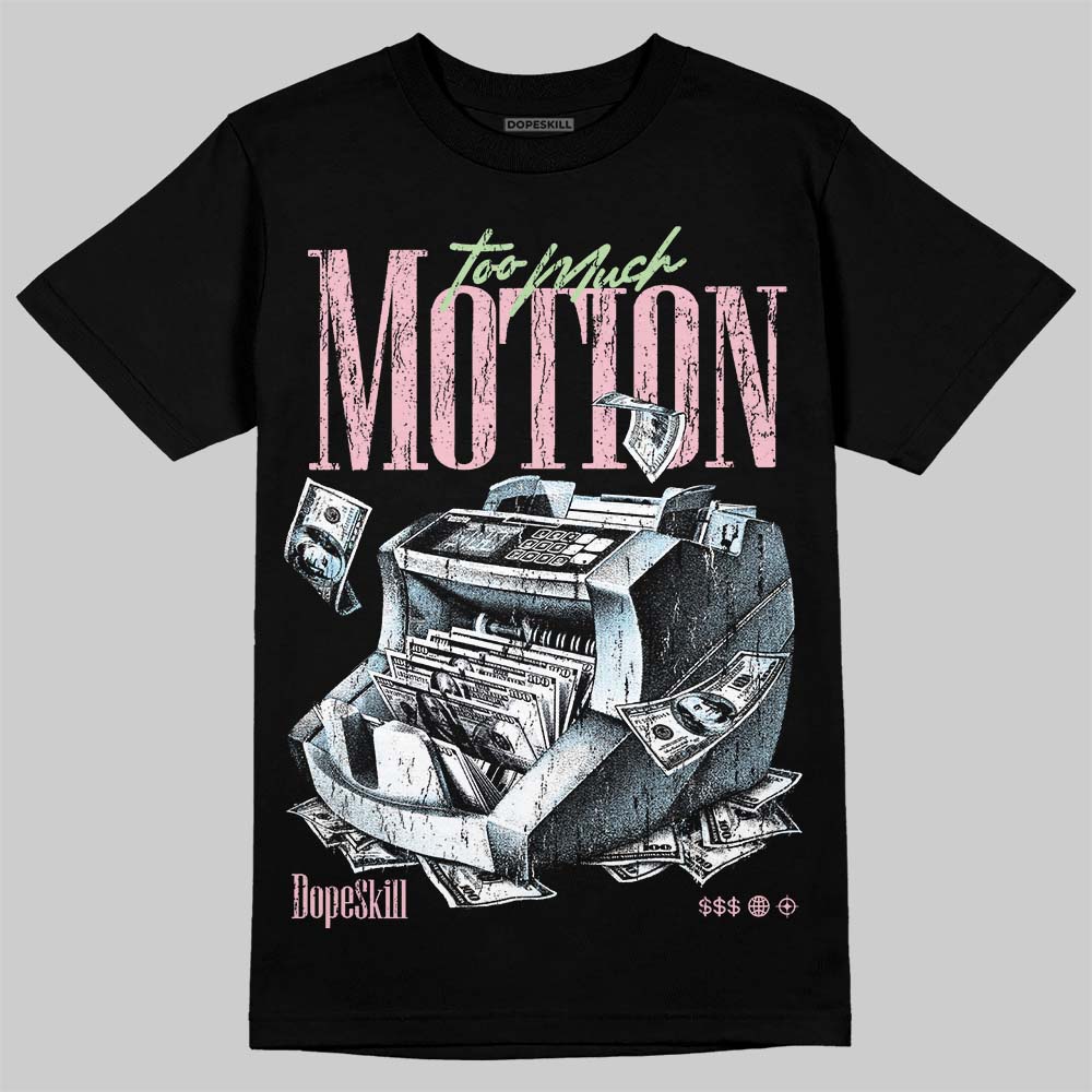 Jordan 4 Medium Soft Pink DopeSkill T-Shirt Too Much Motion Graphic Streetwear - Black