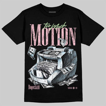 Jordan 4 Medium Soft Pink DopeSkill T-Shirt Too Much Motion Graphic Streetwear - Black