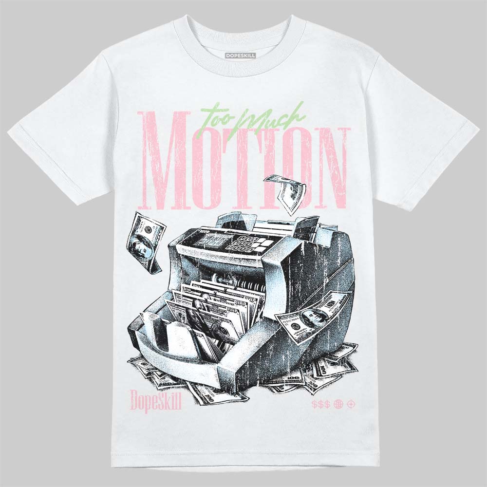 Jordan 4 Medium Soft Pink DopeSkill T-Shirt Too Much Motion Graphic Streetwear - White