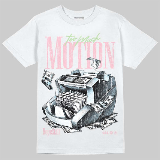 Jordan 4 Medium Soft Pink DopeSkill T-Shirt Too Much Motion Graphic Streetwear - White
