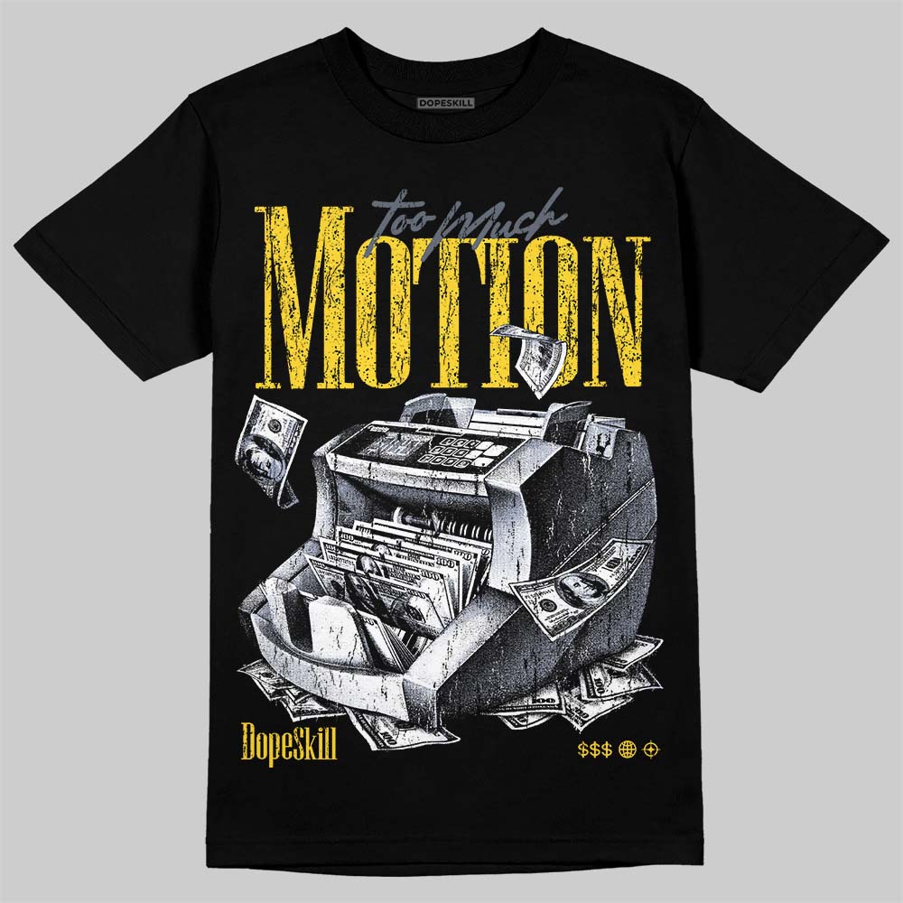 Jordan 4 Tour Yellow DopeSkill T-Shirt Too Much Motion Graphic Streetwear - Black