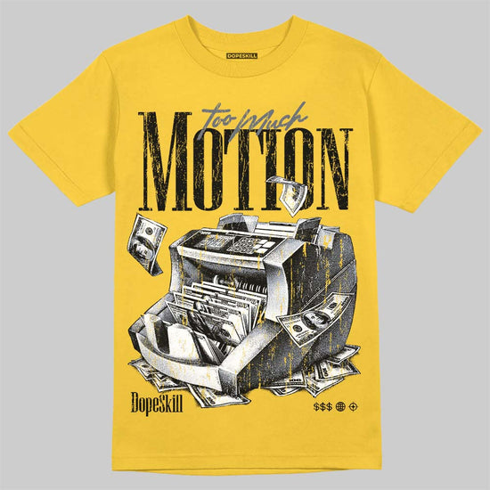 Jordan 4 Tour Yellow DopeSkill T-Shirt Too Much Motion Graphic Streetwear - Daisy
