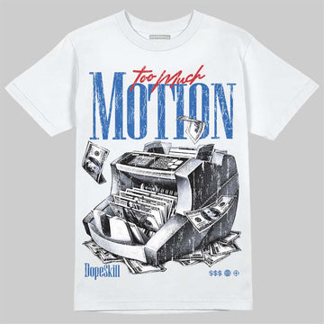 Jordan 3 True Blue DopeSkill T-Shirt Too Much Motion Graphic Streetwear - White
