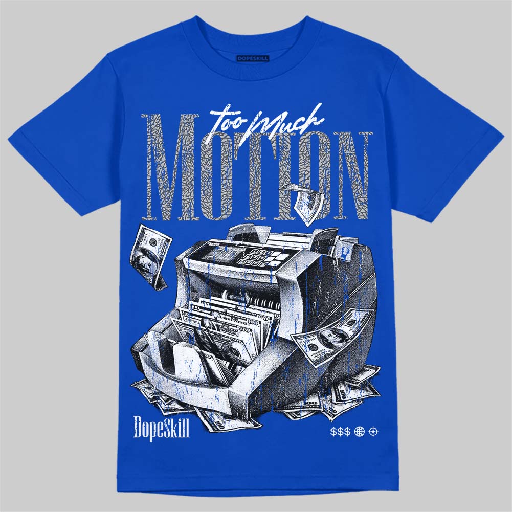 Jordan 3 True Blue DopeSkill T-Shirt Too Much Motion Graphic Streetwear - Royal