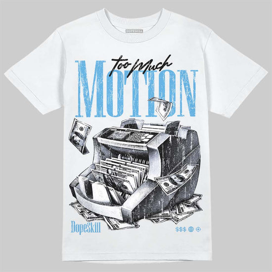 Jordan 11 University Blue DopeSkill T-Shirt Too Much Motion Graphic Streetwear - White