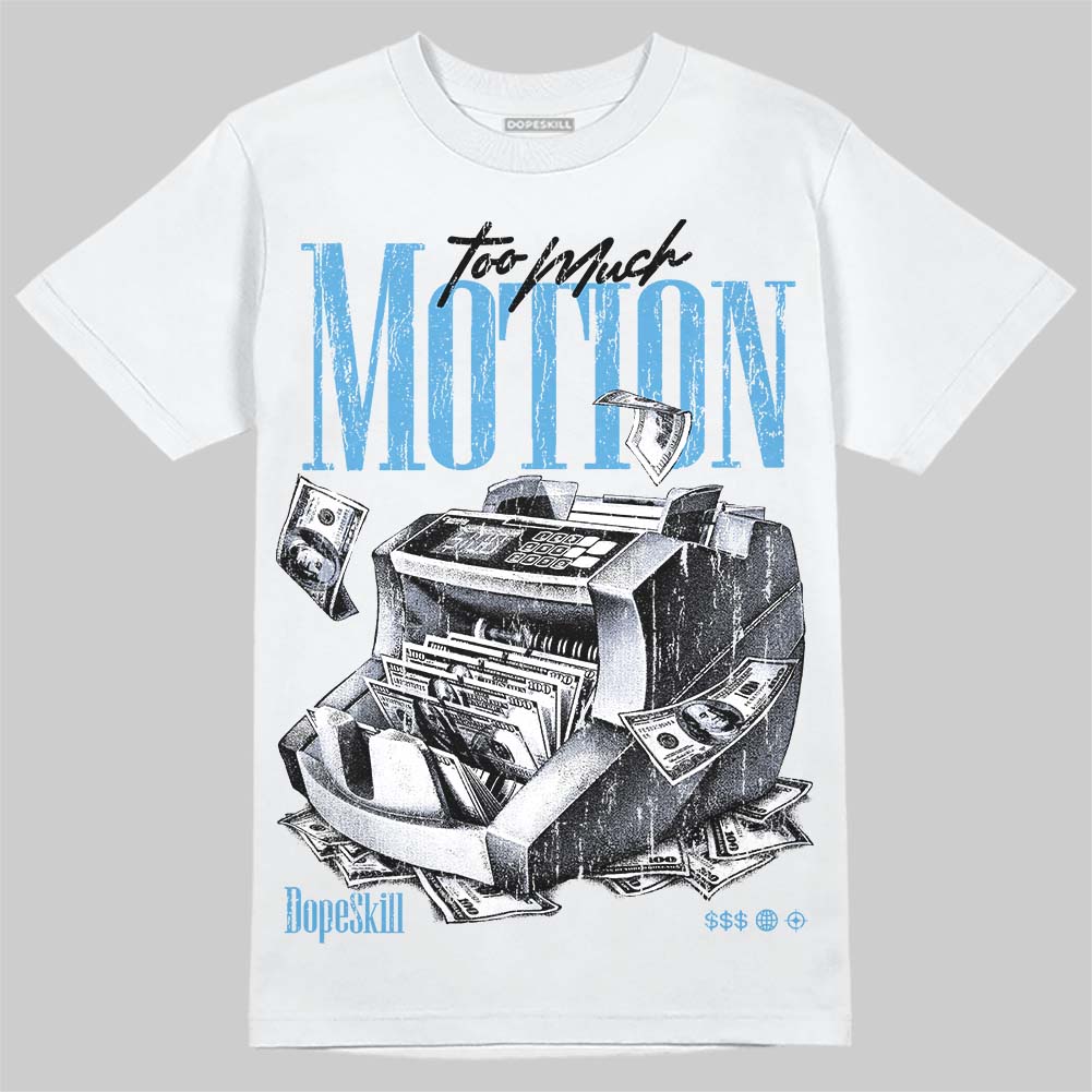 Jordan 11 University Blue DopeSkill T-Shirt Too Much Motion Graphic Streetwear - White