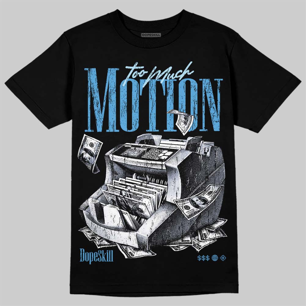 Jordan 11 University Blue DopeSkill T-Shirt Too Much Motion Graphic Streetwear - Black