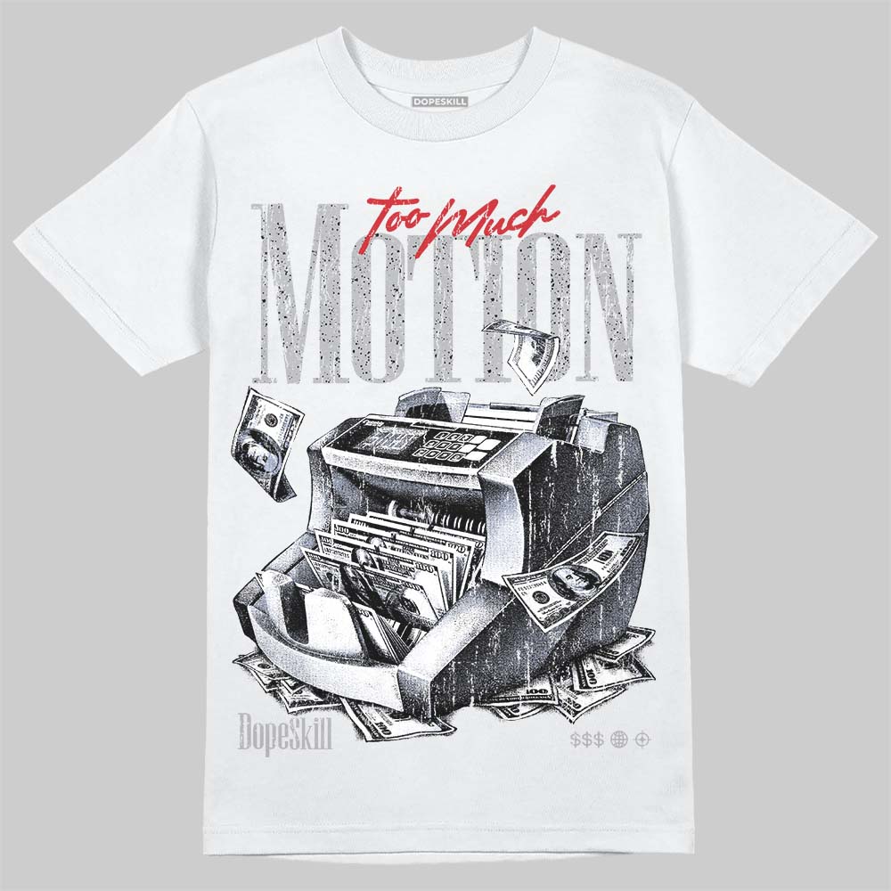 Jordan 4 White Cement DopeSkill T-Shirt Too Much Motion Graphic Streetwear - White
