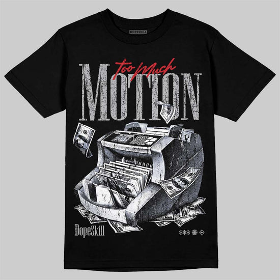 Jordan 4 White Cement DopeSkill T-Shirt Too Much Motion Graphic Streetwear - Black