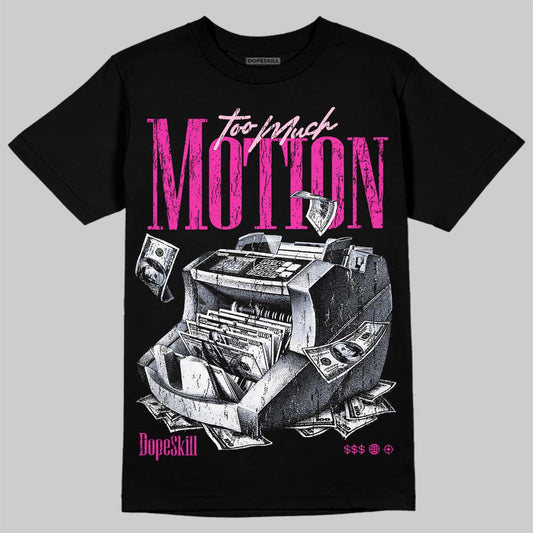 Dunk Triple Pink DopeSkill T-Shirt Too Much Motion Graphic Streetwear - Black