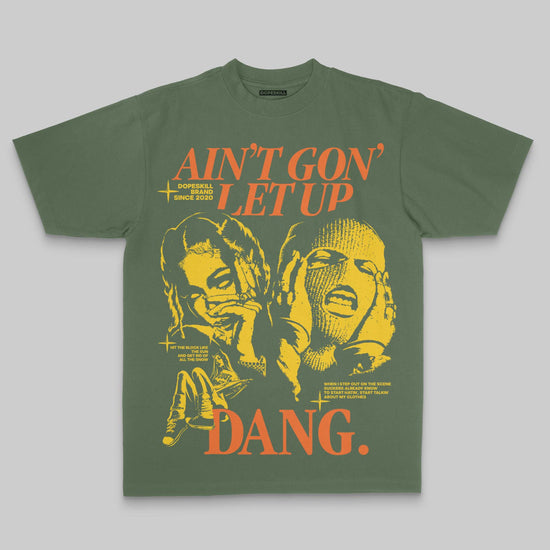 Ain't Gon' Let Up DopeSkill Premium T-shirt Streetwear - Moss