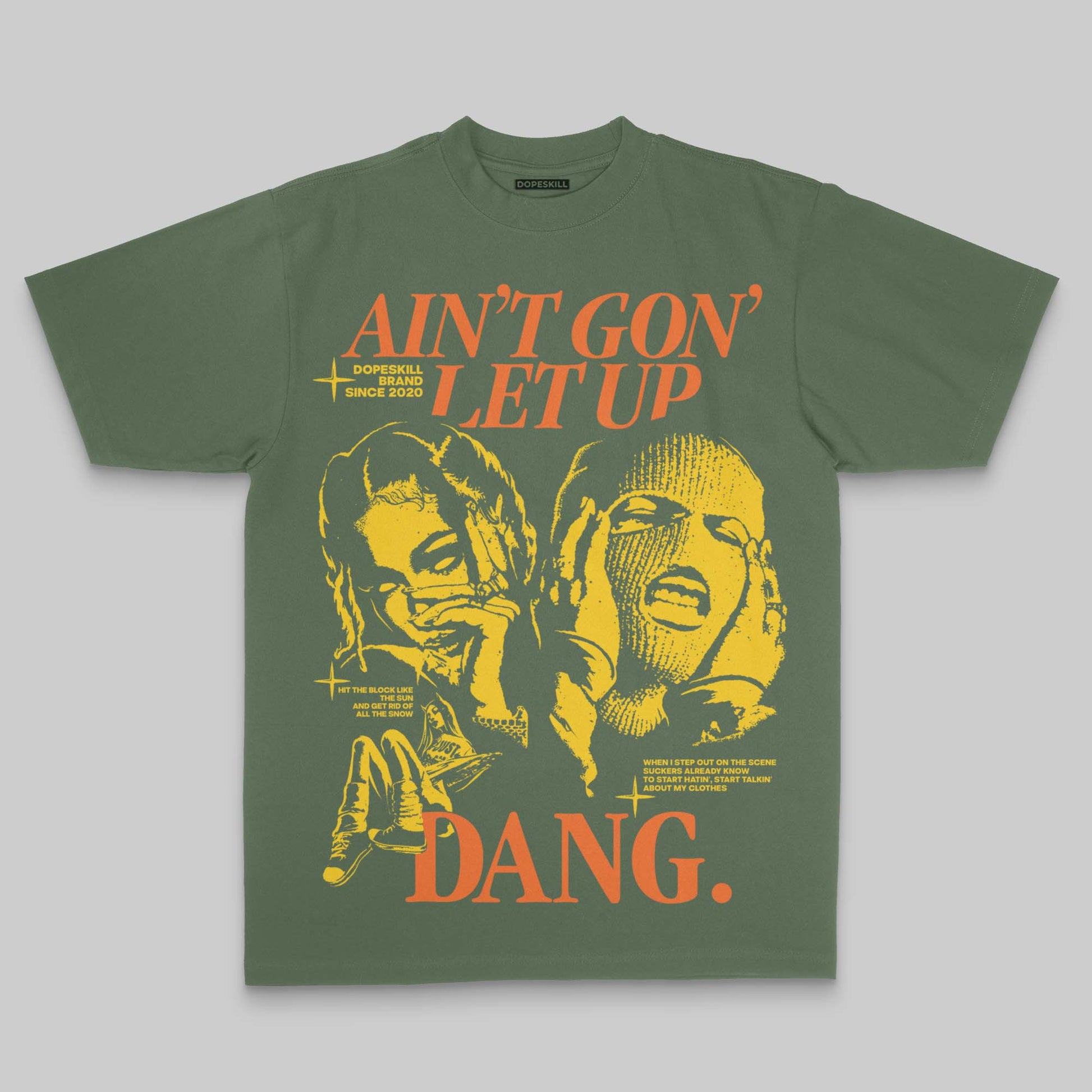 Ain't Gon' Let Up DopeSkill Premium T-shirt Streetwear - Moss
