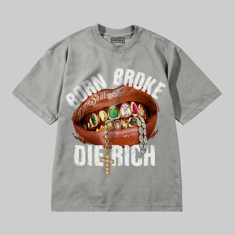Born Broke Die Rich DopeSkill Premium T-shirt Streetwear - Grey