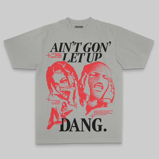 Ain't Gon' Let Up DopeSkill Premium T-shirt Streetwear - Grey
