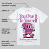 Hyper Violet 4s DopeSkill T-Shirt Owe It To Yourself Graphic