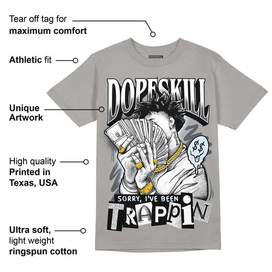 Cool Grey 11s DopeSkill Grey T-shirt Sorry I've Been Trappin Graphic