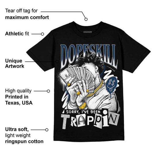 Brave Blue 13s DopeSkill T-Shirt Sorry I've Been Trappin Graphic