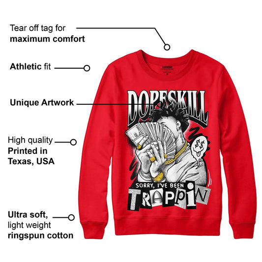 Red Thunder 4s DopeSkill Red Sweatshirt Sorry I've Been Trappin Graphic