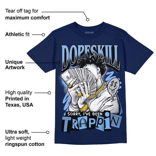 Midnight Navy 5s DopeSkill Navy T-Shirt Sorry I've Been Trappin Graphic