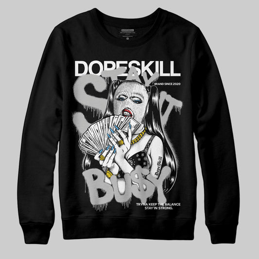 Jordan 10 OG “Steel” DopeSkill Sweatshirt Stay It Busy Graphic Streetwear - Black