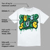 Lucky Green 5s DopeSkill T-Shirt Super Sauce Graphic