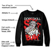 AJ Spizike Bred DopeSkill Sweatshirt Stay It Busy Graphic