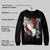 Black Cement 2s DopeSkill Sweatshirt Trust God Graphic