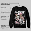 Rust Pink 1s 2025 DopeSkill Sweatshirt No Risk No Story Graphic