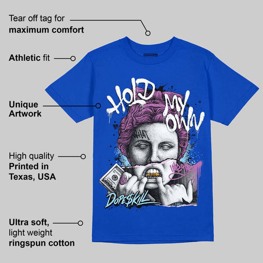 Hyper Royal 12s DopeSkill Hyper Royal T-shirt Hold My Own Graphic