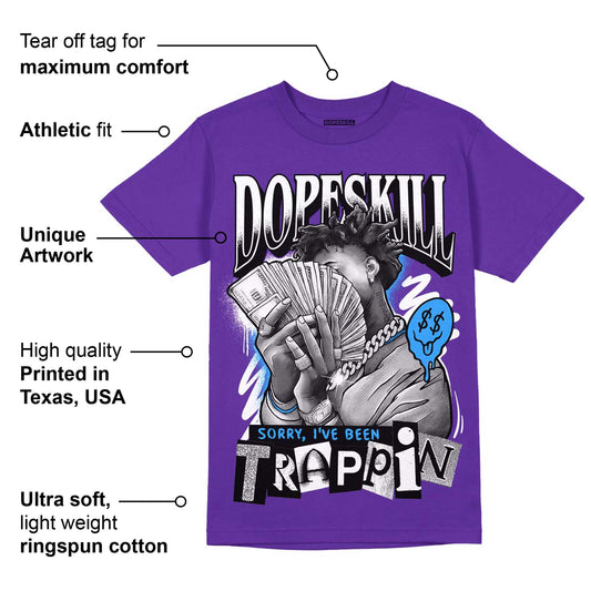 Court Purple 13s DopeSkill Purple T-shirt Sorry I've Been Trappin Graphic