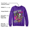 Court Purple 13s DopeSkill Purple Sweatshirt Don't Kill My Vibe Graphic