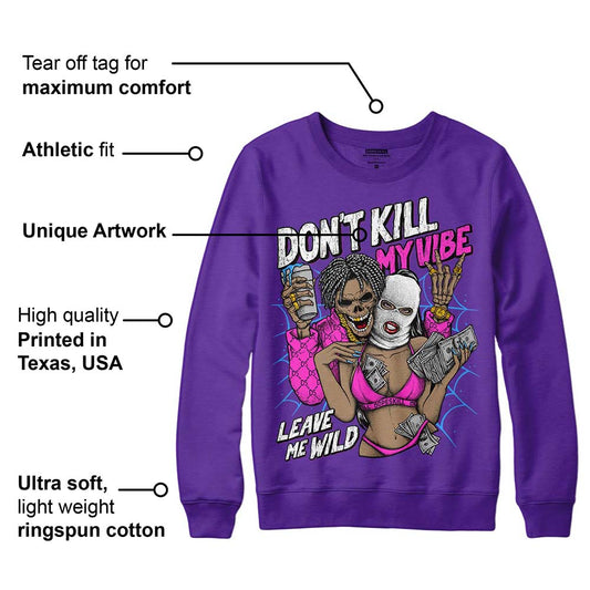 Court Purple 13s DopeSkill Purple Sweatshirt Don't Kill My Vibe Graphic