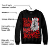 Satin Bred 1s DopeSkill Sweatshirt Real Ones Move In Silence Graphic