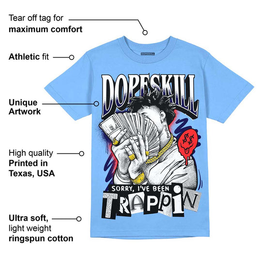 Dunk White Polar Blue DopeSkill University Blue T-shirt Sorry I've Been Trappin Graphic