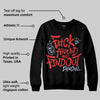 Reverse Infrared 6s DopeSkill Sweatshirt F#ck Around And Find Out Graphic