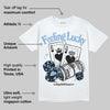 University Blue 6s DopeSkill T-Shirt Feeling Lucky Graphic