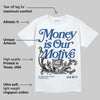 Storm Blue 1s 2025 DopeSkill T-Shirt Money Is Our Motive Typo Graphic