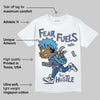 Diffused Blue 11s DopeSkill T-Shirt Fear Fuels The Hustle Graphic