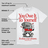 Fire Red 3s DopeSkill T-Shirt Owe It To Yourself Graphic