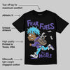 Aqua 6s DopeSkill T-Shirt Fear Fuels The Hustle Graphic