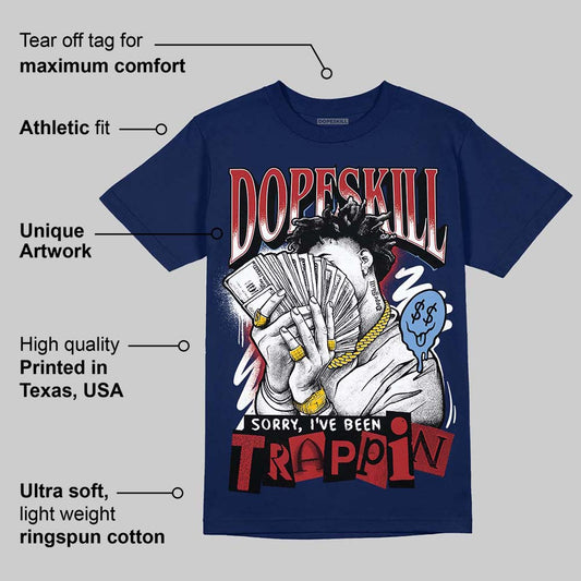 Midnight Navy 1s DopeSkill Navy T-shirt Sorry I've Been Trappin Graphic