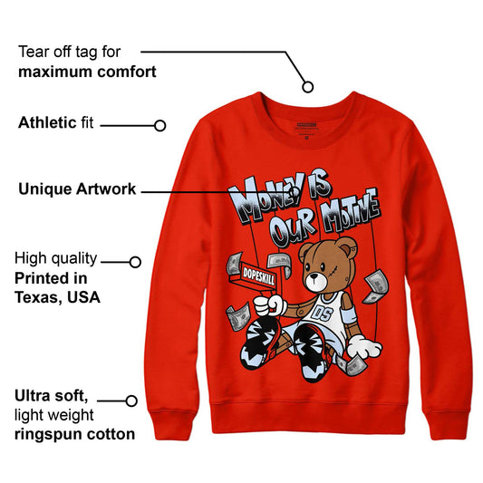 Toro Bravo 6s DopeSkill Varsity Red Sweatshirt Money Is Our Motive Bear Graphic