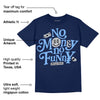 Midnight Navy 5s DopeSkill Navy T-Shirt No Money No Funny Graphic