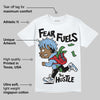 University Blue 6s DopeSkill T-Shirt Fear Fuels The Hustle Graphic