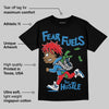 Rare Air 3s DopeSkill T-Shirt Fear Fuels The Hustle Graphic
