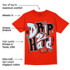 Toro Bravo 6s DopeSkill Varsity Red T-shirt Drip Too Hard Graphic