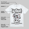 White Cement 4s DopeSkill T-Shirt Owe It To Yourself Graphic