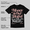Rust Pink 1s 2025 DopeSkill T-Shirt Money Is Our Motive Typo Graphic